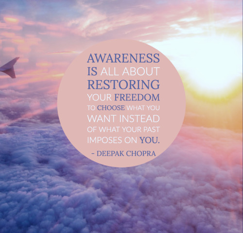 Awareness is about restoring your freedom