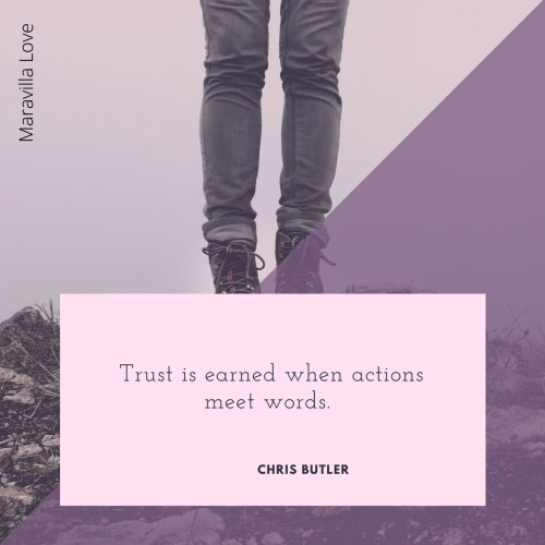 Trust is earned when actions meet words.