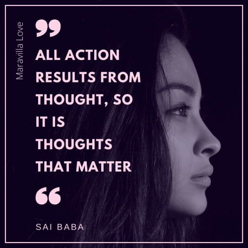 All action results from thought, so it is thoughts that matter
